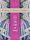 A String of Flowers, Untied... Love Poems from The Tale of Genji