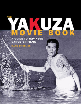 The Yakuza Movie Book: A Guide to Japanese Gangster Films (Paperback)