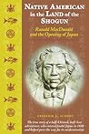 Native American in the Land of the Shogun: Ranald MacDonald and the Opening of Japan