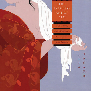 The Japanese Art of Sex: How to Tease, Seduce, and Pleasure the Samurai in Your Bedroom (Paperback)