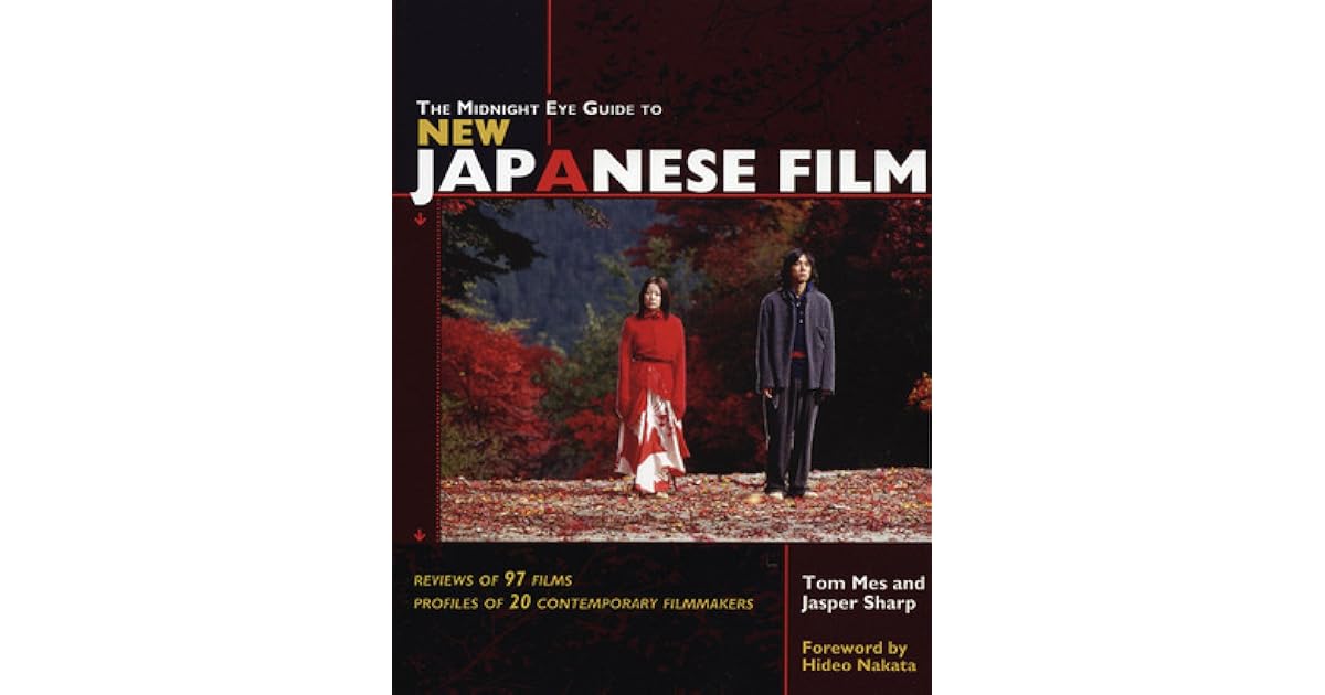 The Midnight Eye Guide to New Japanese Film by Tom Mes