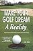 Make Your Golf Dream a Real...