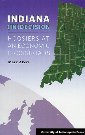 Indiana (IN) Decision: Hoosiers at an Economic Crossroads