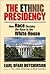 The Ethnic Presidency: How Race Decides the Race to the White House