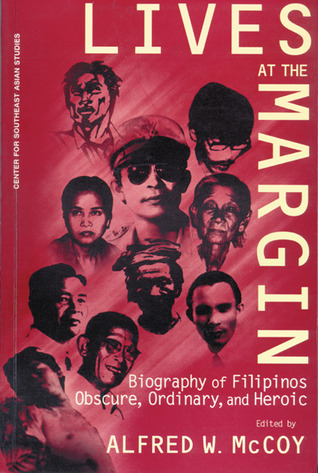 Lives at the Margin: Biography of Filipinos Obscure, Ordinary & Heroic