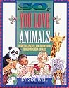 So, You Love Animals by Zoe Weil