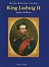 King Ludwig II: Reality and Mystery