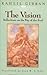 The Vision by Kahlil Gibran The Vision by Kahlil Gibran