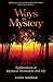 Ways in Mystery: Explorations in Mystical Awareness and Life