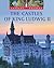 The Castles of King Ludwig II (Castles & Palaces)