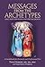 Messages from the Archetypes: Using Tarot for Healing and Spiritual Growth : A Guidebook for Personal and Professional Use