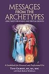 Messages from the Archetypes: Using Tarot for Healing and Spiritual Growth : A Guidebook for Personal and Professional Use