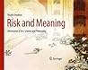 Risk and Meaning: Adversaries in Art, Science and Philosophy Risk and Meaning: Adversaries in Art, Science and Philosophy
