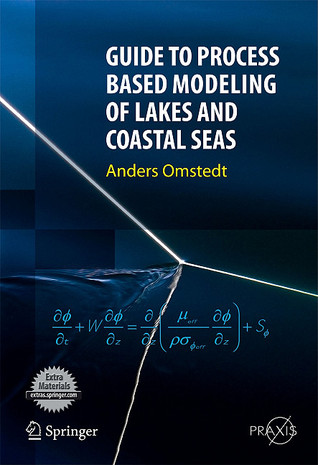 Guide to Process Based Modeling of Lakes and Coastal Seas (Springer Praxis Books)