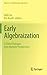 Early Algebraization: A Global Dialogue from Multiple Perspectives (Advances in Mathematics Education)