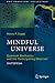Mindful Universe: Quantum Mechanics and the Participating Observer (The Frontiers Collection)