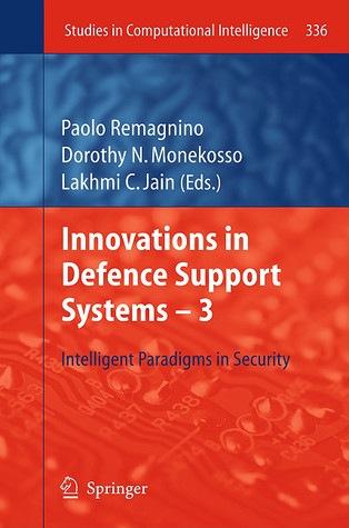 Innovations in Defence Support Systems -3: Intelligent Paradigms in Security (Studies in Computational Intelligence, 336)