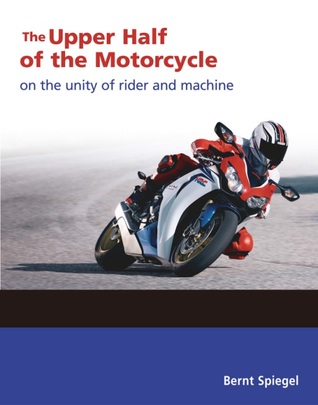 The Upper Half of the Motorcycle: On the Unity of Rider and Machine (Paperback)