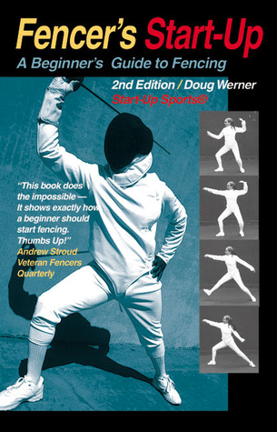 Fencer's Start-Up: A Beginner's Guide to Fencing (Start-Up Sports series)