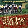 Graham Watson: 20 Years of Cycling Photographs