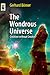 The Wondrous Universe: Creation without Creator? (Astronomers' Universe)