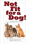 Not Fit for a Dog!: The Truth About Manufactured Dog and Cat Food