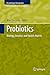 Probiotics: Biology, Genetics and Health Aspects (Microbiology Monographs, 21)