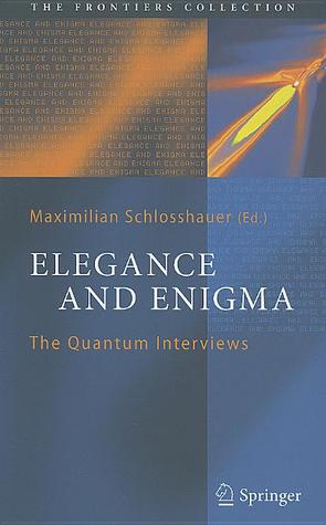 Elegance and Enigma: The Quantum Interviews