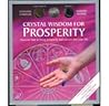 Crystal Wisdom for Prosperity: Discover How to Bring Prosperity and Success into Your Life (Crystal Wisdom Mini Kits)