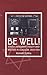 Be Well! by Kenneth Collins