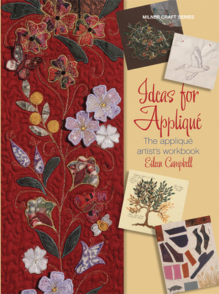 Ideas for Appliqué: The Appliqué Artist's Workbook (Milner Craft Series)