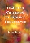 Teaching Children to Protect Themselves Teaching Children to Protect Themselves