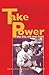 Take Power: An Anthology Ce...