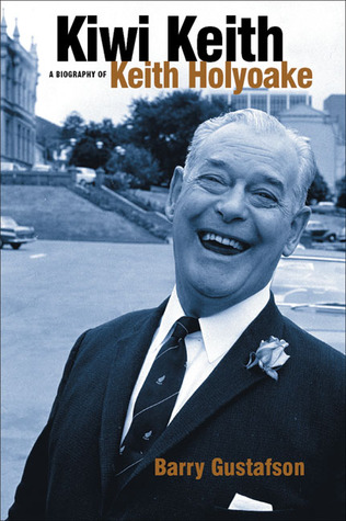 Kiwi Keith: A Biography of Keith Holyoake (Hardcover)