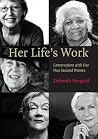 Her Life's Work: Conversations with Five New Zealand Women Her Life's Work: Conversations with Five New Zealand Women