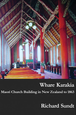 Whare Karakia: Maori Church Building, Decoration and Ritual in Aotearoa New Zealand, 1834–1863