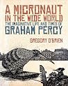 A Micronaut in the Wide World: The Imaginative Life and Times of Graham Percy