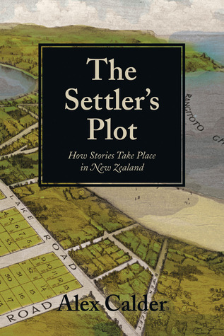 The Settler's Plot: How Stories Take Place in New Zealand (Paperback)