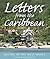 Letters From The Caribbean:...