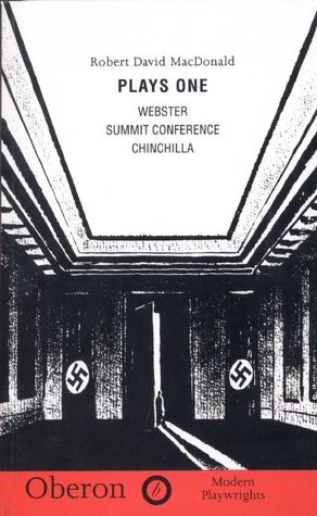 MacDonald: Plays One: Summit Conference; Chinchilla; Webster (Oberon Modern Playwrights)
