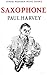 Saxophone by Paul Harvey