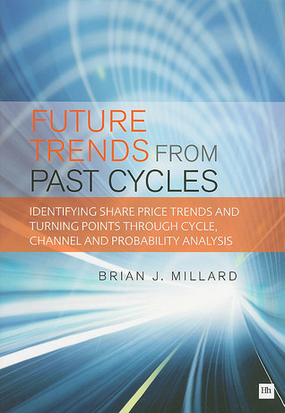 Future Trends from Past Cycles: Identifying share price trends and turning points through cycle, channel and probability analysis (Paperback)