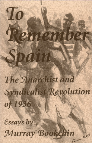 To Remember Spain: The Anarchist and Syndicalist Revolution of 1936