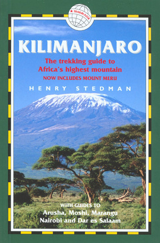 Kilimanjaro: A Trekking Guide to Africa's Highest Mountain (Includes Guides to Nairobi & Dar Es Salaam)