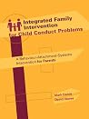 Integrated Family Intervention for Child Conduct Problems: A behaviour-attachment-systems intervention for parents Integrated Family Intervention for Child Conduct Problems: A behaviour-attachment-systems intervention for parents