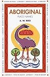 Aboriginal Place Names by Alexander Wyclif Reed