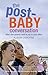 The Post-Baby Conversation: What new parents need to say to each other