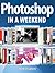 Photoshop in a Weekend by Mark Cleghorn