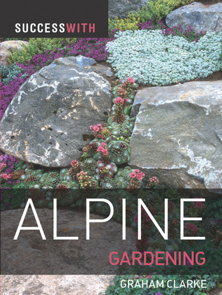 Success with Alpine Gardening