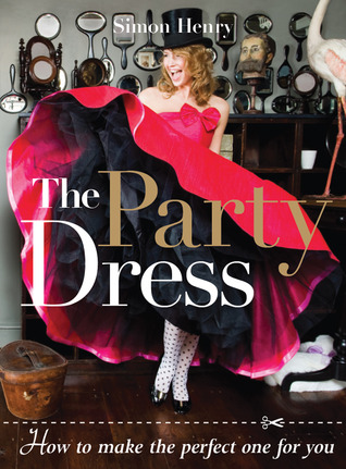The Party Dress: How to Make the Perfect One for You (Paperback)